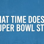 What Time Does the Super Bowl Start? (2026 Kickoff Guide)