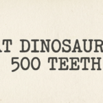 What Dinosaur Has 500 Teeth? The Real Answer Explained