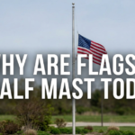 Why Are Flags at Half Mast Today?