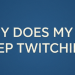 Why Does My Eye Keep Twitching?